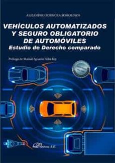 Descargar google ebooks pdf VEHÍCULOS AUTOMATIZADOS Y SEGURO OBLIGATORIO DE AUTOMÓVILES PDF en español 9788413775326 de ALEJANDRO ZORNOZA SOMOLINOS