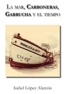 Descargas de libros de audio más vendidas LA MAR, CARBONERAS, GARRUCHA Y EL TIEMPO 9788415387626 DJVU CHM in Spanish