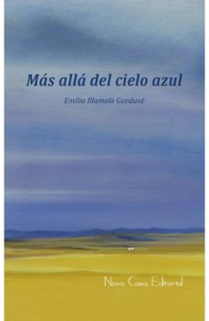 Ebooks gratis para kindle MÁS ALLÁ DEL CIELO AZUL de EMILIA ILLAMOLA GANDUXE en español 9788416281626 