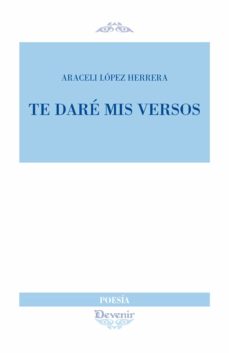 Descarga gratuita de mobile bookworm TE DARE MIS VERSOS de ARACELI LÓPEZ HERRERA 9788416459926 in Spanish MOBI FB2 CHM