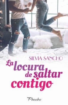 Ebooks descargar kostenlos pdf LA LOCURA DE SALTAR CONTIGO (Literatura española) de SILVIA SANCHO