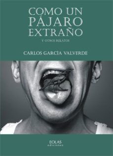 Descargar google libros gratis en pdf COMO UN PÁJARO EXTRAÑO de CARLOS GARCÍA VALVERDE 9788417315726 in Spanish