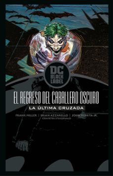 BATMAN: EL REGRESO DEL CABALLERO OSCURO - LA ULTIMA CRUZADA (BIBLIOTECA DC  BLACK LABEL) | FRANK MILLER | Casa del Libro