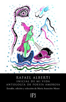 Descarga gratuita de libros de audio de libros electrónicos INICIAL DE MI VIDA 9788419347626 (Literatura española) ePub iBook PDF de RAFAEL ALBERTI