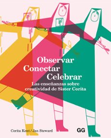 Libro electrónico gratis para descargar OBSERVAR, CONECTAR, CELEBRAR: LAS ENSEÑANZAS SOBRE CREATIVIDAD DE SISTER CORITA 9788425232626 in Spanish