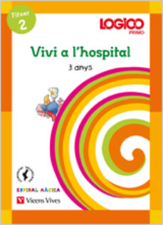 Portada de LOGICO. ESPIRAL 3 ANYS. VIVI A L HOSPITAL.  INFANTIL 3 AÑOS VALENCIA