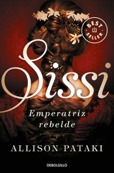 Descargar un libro a mi iphone SISSI, EMPERATRIZ REBELDE (SISSI 2) (Literatura española) 9788466344326 PDB FB2 iBook de ALLISON PATAKI