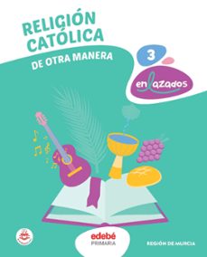 Descargar archivos pdf de libros de texto. RELIGION CATOLICA 3º EDUCACION PRIMARIA DE OTRA MANERA MURCIA 9788468358826  de 