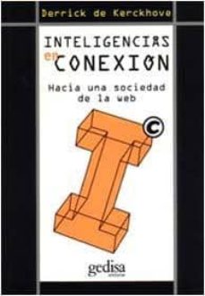 Descargas de libros gratis en el rincón INTELIGENCIA EN CONEXION: HACIA UNA SOCIEDAD DE LA WEB de DERRICK DE KERCKHOVE en español 9788474327526