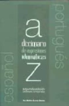 Descargar DICCIONARIO DE EXPRESIONES IDIOMATICAS ESPAÑOL-PORTUGUES :EXPRESIONES IDIOMATICAS VERBALES DEL ESPAÑO Y SUS EQUIVALENCIAS EN PORTUGUES gratis pdf - leer online