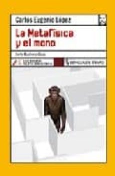 Descargas de libros electrónicos pdf LA METAFISICA Y EL MONO de CARLOS EUGENIO LOPEZ GUARIN (Literatura española) 9788483810026 