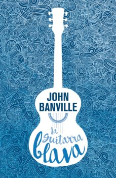 Libros en inglés gratis para descargar en pdf. LA GUITARRA BLAVA de JOHN BANVILLE iBook