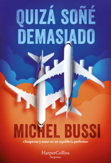 Libro de descarga gratuita. QUIZA SOÑE DEMASIADO de MICHEL BUSSI 9788491397526 (Spanish Edition)