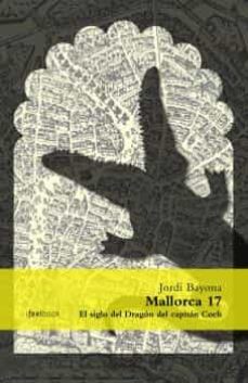 Pdf descargas gratuitas ebooks MALLORCA 17: EL SIGLO DEL DRAGON DEL CAPITAN COCH 9788494504426 de JORDI BAYONA