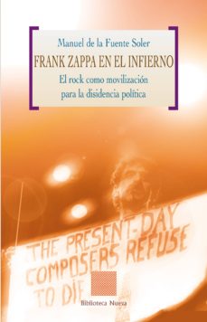 Descargar FRANK ZAPPA EN EL INFIERNO : EL ROCK COMO MOVILIZACION PARA LA DI SIDENCIA POLITICA gratis pdf - leer online