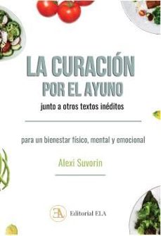 LA CURACIÓN POR EL AYUNO, JUNTO A OTROS TEXTOS INÉDITOS
