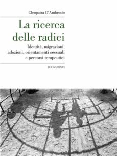 La Ricerca Delle Radici Identita Migrazioni Adozioni Orientamenti Sessuali E Percorsi Terapeutici Ebook Descargar Libro Pdf O Epub