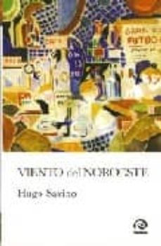 Descarga libros nuevos gratis en pdf. VIENTO DEL NOROESTE in Spanish de HUGO SAVINO
