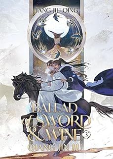 BALLAD OF SWORD AND WINE: QIANG JIN JIU (NOVEL) VOL. 3 (BALLAD OF SWORD AND WINE: QIANG JIN JIU (NOVEL)