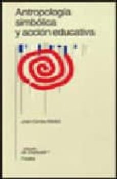 Portada de ANTROPOLOGIA SIMBOLICA Y ACCION ADUCATIVA