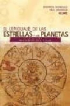Portada de EL LENGUAJE DE LAS ESTRELLAS Y LOS PLANETAS: GUIA VISUAL SOBRE LO S MISTERIOS DEL CIELO