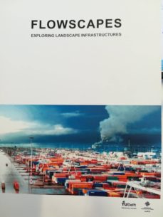 Portada de FLOWSCAPES. EXPLORING LANDSCAPE INFRASTRUCTURES