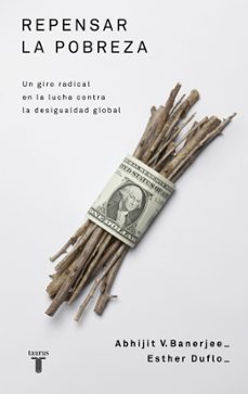 Portada de REPENSAR LA POBREZA: UN GIRO RADICAL EN LA LUCHA CONTRA LA DESIGU ALDAD GLOBAL