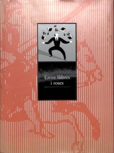 Portada de ENTRE LLIBRES I ROSES. SETANTA ANYS D`UNA FESTA CIUTADANA