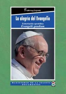 Portada de LA ALEGRIA DEL EVANGELIO: EXHORTACION APOSTOLICA EVANGELII GAUDIU M