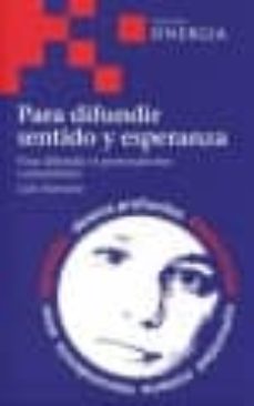 Portada de PARA DIFUNDIR SENTIDO Y ESPERANZA: PARA DIFUNDIR EL PERSONALISMO COMUNITARIO