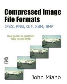 Ebooks en deutsch descargar COMPRESSED IMAGE FILE FORMATS: JPEG, PNG, GIF, XBM, BMP 9780201604436 MOBI in Spanish de JOHN MIANO