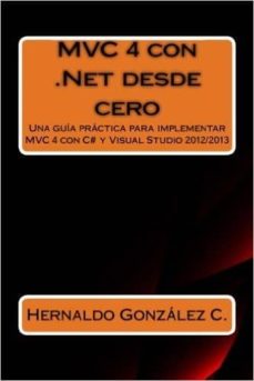 Ebook para descargar dummies MVC 4 CON .NET DESDE CERO: GUIA PRACTICA PARA IMPLEMENTAR MVC 4 CON C# Y VISUAL STUDIO 2012/2013 9781511532136 in Spanish