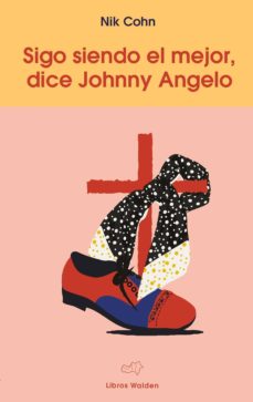 E book descargas gratuitas SIGO SIENDO EL MEJOR, DICE JOHNNY ANGELO de NIK COHN iBook (Spanish Edition)
