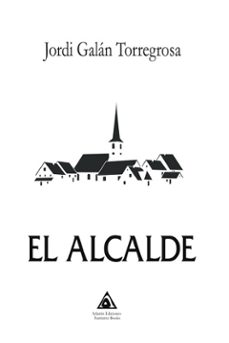 Libros descargables de kindle. EL ALCALDE RTF iBook PDB de JORDI GALAN TORREGROSA 9788412736236 in Spanish