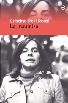 LA INSUMISA | CRISTINA PERI ROSSI | Casa del Libro