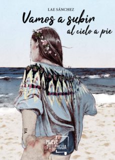 Compartir ebook descarga gratuita VAMOS A SUBIR AL CIELO A PIE de LAE SANCHEZ (Literatura española)