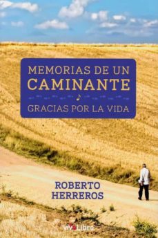 Leer libros online gratis sin descargar MEMORIAS DE UN CAMINANTE: GRACIAS POR LA VIDA de ROBERTO HERREROS 