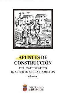 Descargar libros de texto en pdf gratis en línea APUNTES DE CONSTRUCCIÓN DEL CATEDRÁTICO ALBERTO SERRA HAMILTON de 