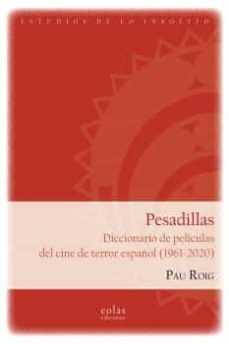 Ebook foros descargas gratuitas PESADILLAS: DICCIONARIO DE PELÍCULAS DEL CINE DE TERROR ESPAÑOL (1961-2020) 9788418718236 en español de PAU ROIG ROS RTF MOBI