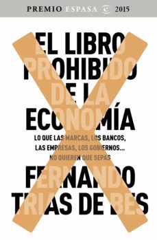 Descargar EL LIBRO PROHIBIDO DE LA ECONOMIA (GANADOR PREMIO ESPASA 2015) gratis pdf - leer online