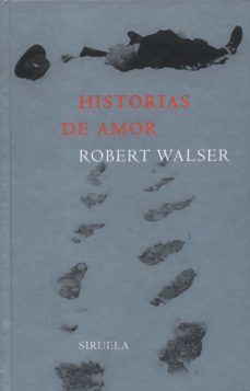 Descargas gratuitas de libros electrónicos en computadoras HISTORIAS DE AMOR (3ª ED) de ROBERT WALSER in Spanish 9788478446636 PDF