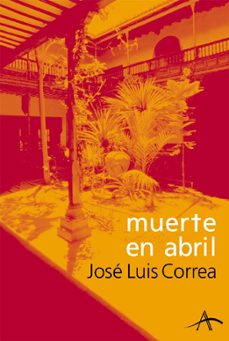 Libros de texto ebooks descarga gratuita MUERTE EN ABRIL (SERIE RICARDO BLANCO 2) de JOSE LUIS CORREA in Spanish 9788484282136