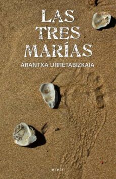Leer descarga de libro LAS TRES MARIAS de ARANTXA URRETABIZKAIA (Literatura española)