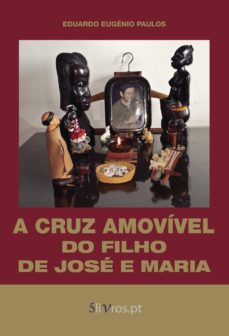 Descargando libros en ipad A CRUZ AMOVIVEL DO FILHO DE JOSE E MARIA de EDUARDO EUGÉNIO  PAULOS