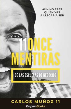 Portada de 11 ONCE MENTIRAS DE LAS ESCUELAS DE NEGOCIOS