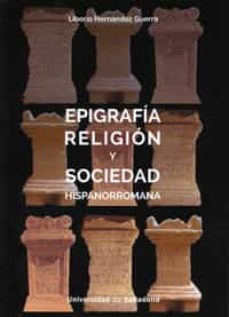 Portada de EPIGRAFIA RELIGION Y SOCIEDAD HISPANORROMANA