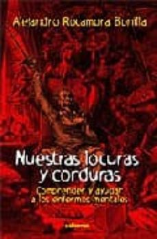 Portada de NUESTRAS LOCURAS Y CORDURAS. COMPRENDER Y AYUDAR A LOS ENFERMOS M ENTALES