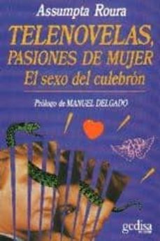 Portada de TELENOVELAS, PASIONES DE MUJER: EL SEXO DEL CULEBRON