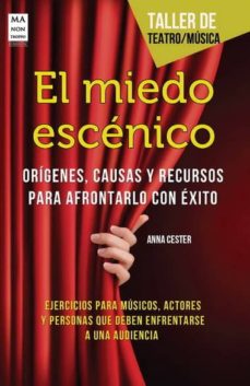 Portada de EL MIEDO ESCENICO: ORIGENES, CAUSAS Y RECURSOS PARA AFRONTARLO CO N EXITO