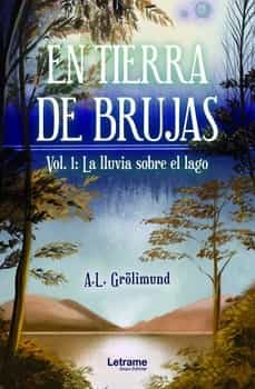 Portada de EN TIERRA DE BRUJAS (VOL. 1): LA LLUVIA SOBRE EL LAGO